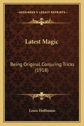 Latest Magic: Being Original Conjuring Tricks (1918) - Paperback - Big Tim's Magic Emporium