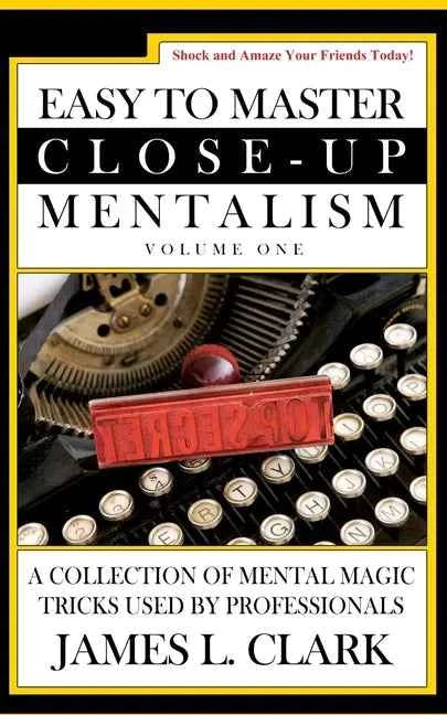 Easy to Master Close-Up Mentalism Tricks - A Professional's Guide to Mental Magic - Paperback - Big Tim's Magic Emporium