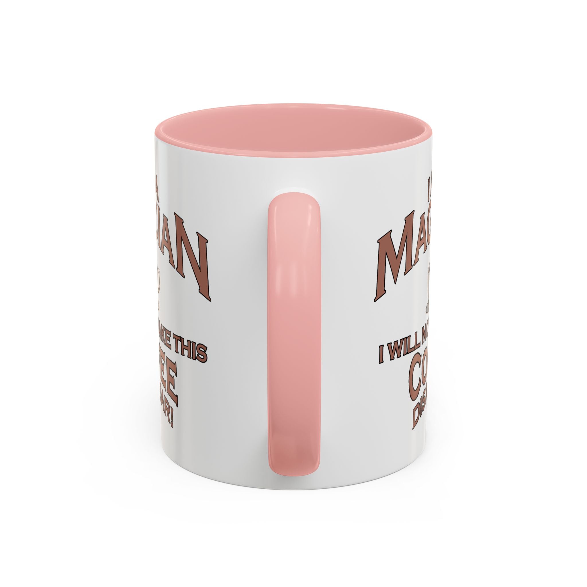 Magician Coffee Mug — "I Am a Magician: I Will Now Make This Coffee Disappear" by Printify