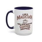 Magician Coffee Mug — "I Am a Magician: I Will Now Make This Coffee Disappear" by Printify