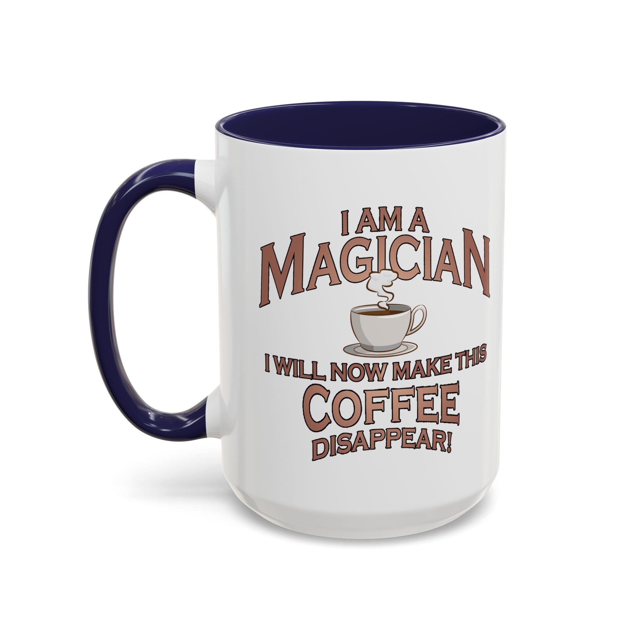 Magician Coffee Mug — "I Am a Magician: I Will Now Make This Coffee Disappear" by Printify