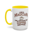 Magician Coffee Mug — "I Am a Magician: I Will Now Make This Coffee Disappear" by Printify