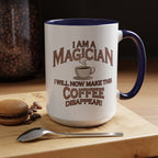 Magician Coffee Mug — "I Am a Magician: I Will Now Make This Coffee Disappear" by Printify