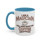 Magician Coffee Mug — "I Am a Magician: I Will Now Make This Coffee Disappear" by Printify