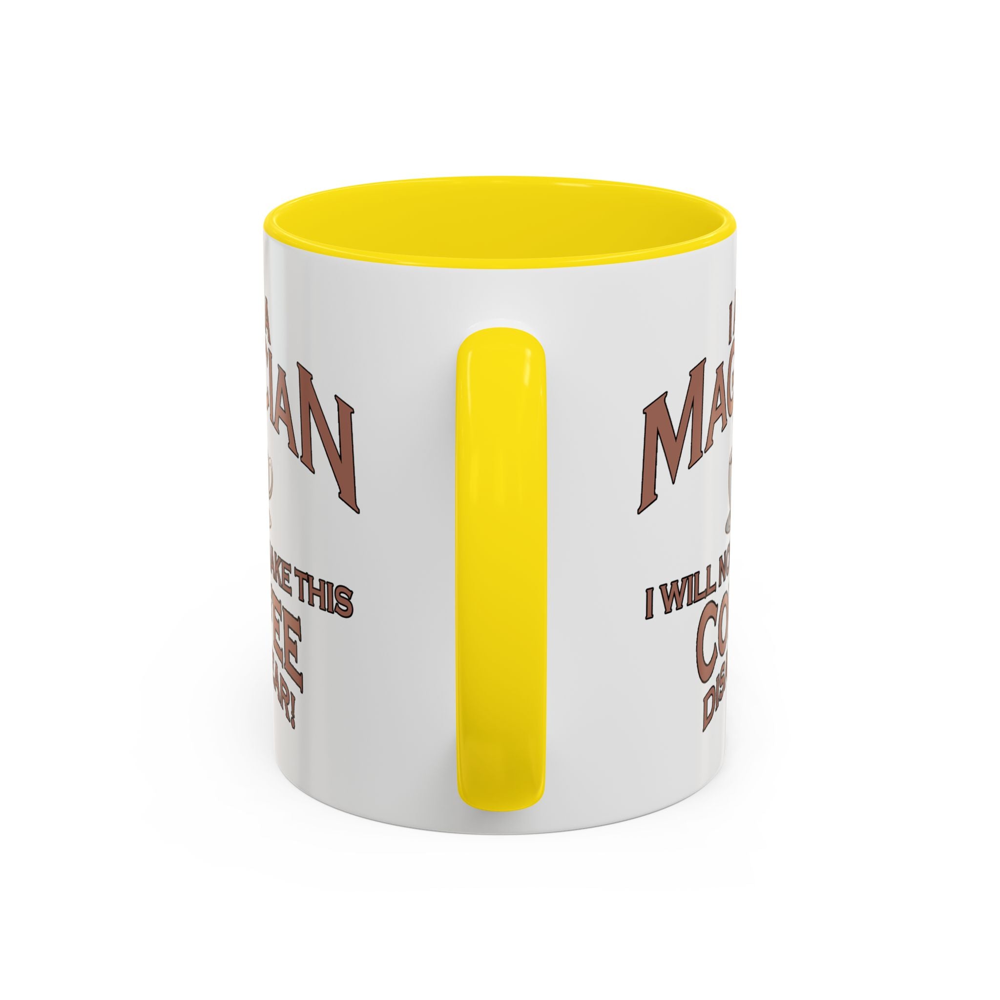 Magician Coffee Mug — "I Am a Magician: I Will Now Make This Coffee Disappear" by Printify