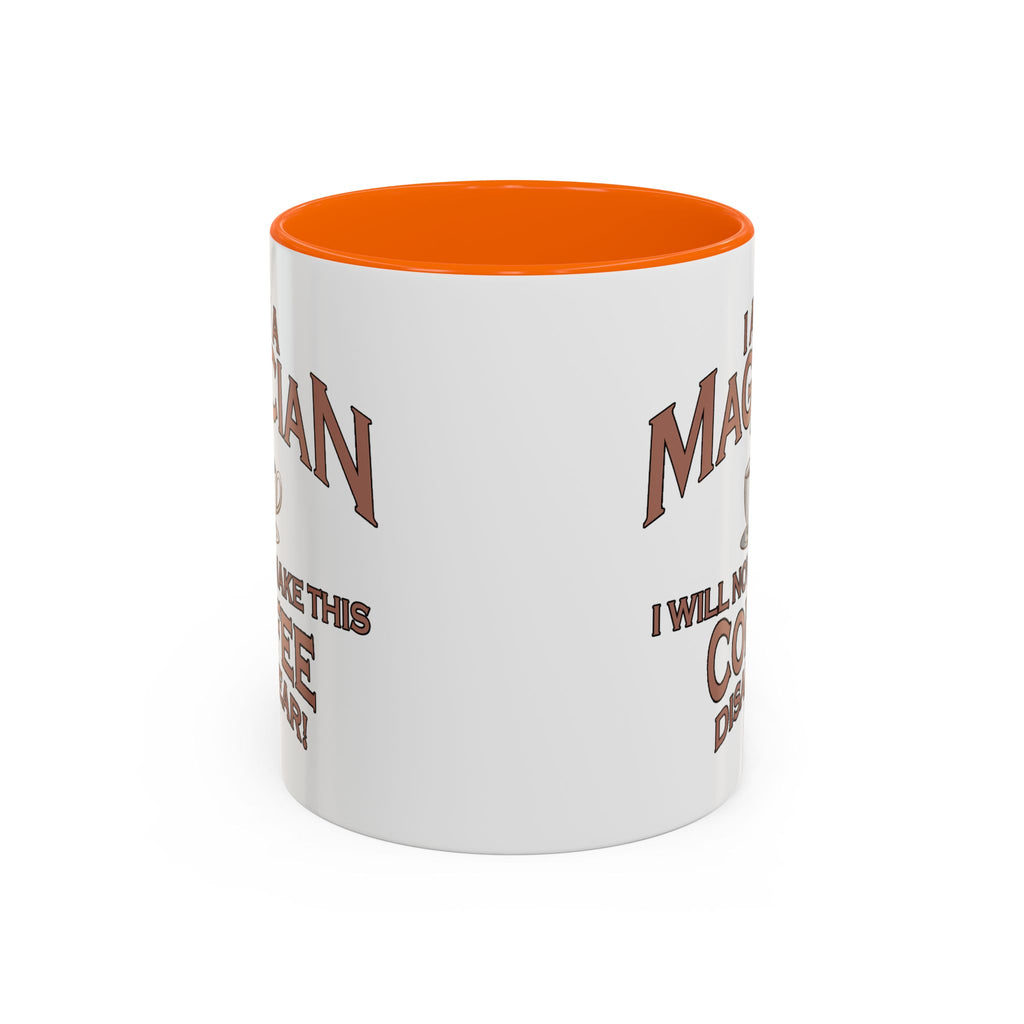 Magician Coffee Mug — "I Am a Magician: I Will Now Make This Coffee Disappear" by Printify