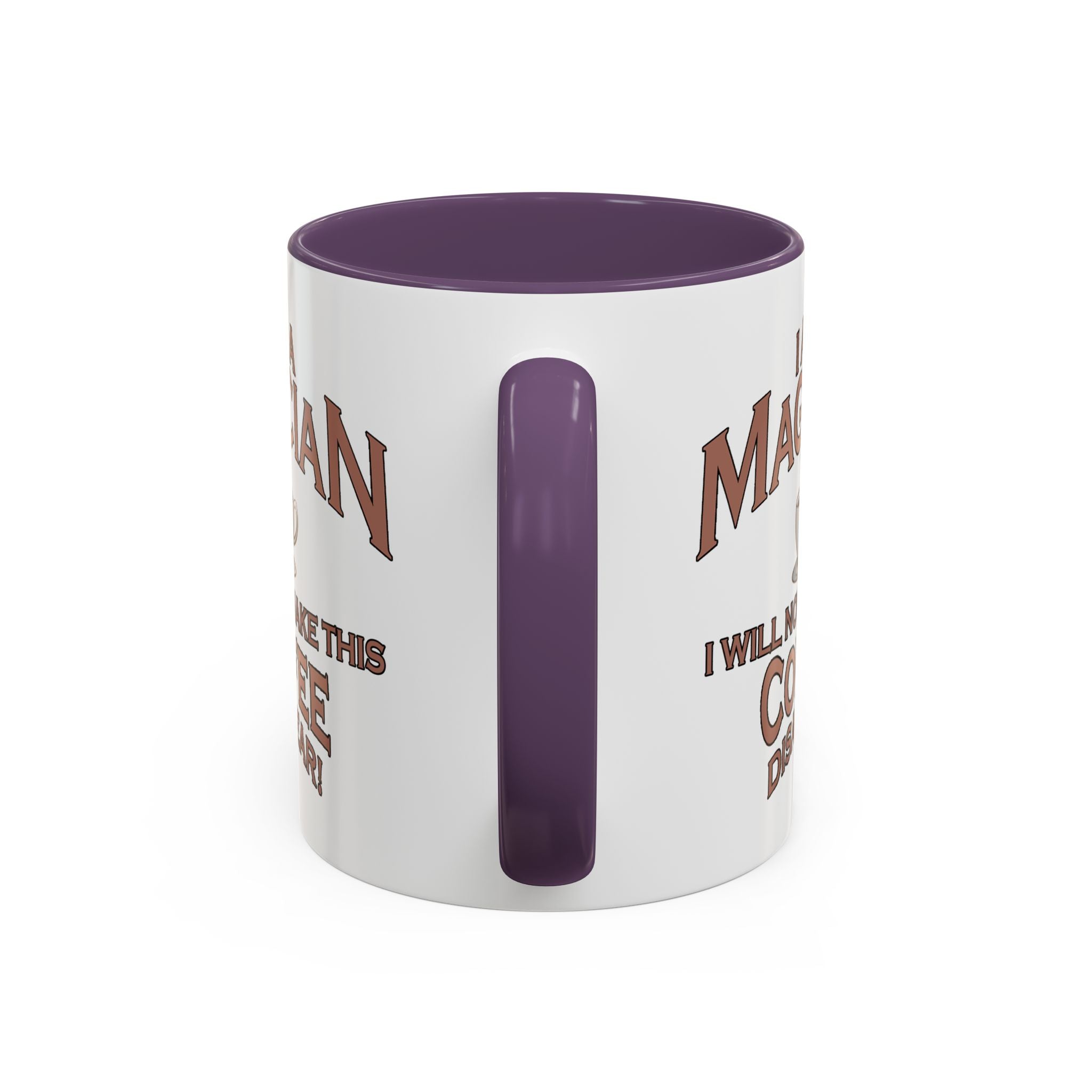 Magician Coffee Mug — "I Am a Magician: I Will Now Make This Coffee Disappear" by Printify