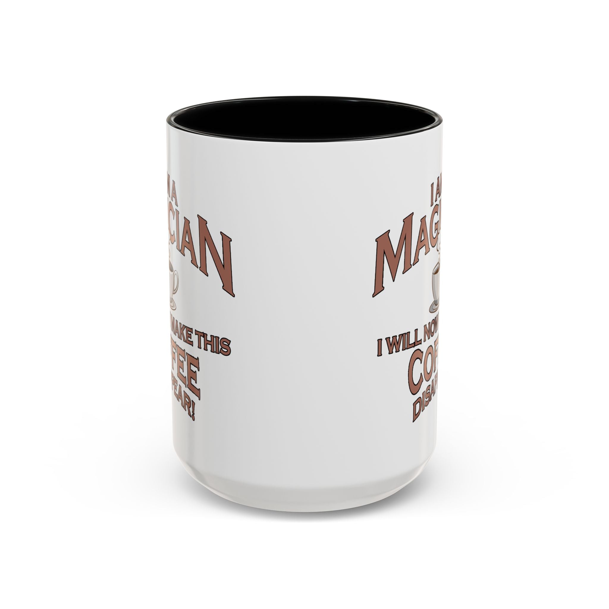 Magician Coffee Mug — "I Am a Magician: I Will Now Make This Coffee Disappear" by Printify