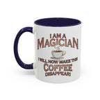 Magician Coffee Mug — "I Am a Magician: I Will Now Make This Coffee Disappear" by Printify