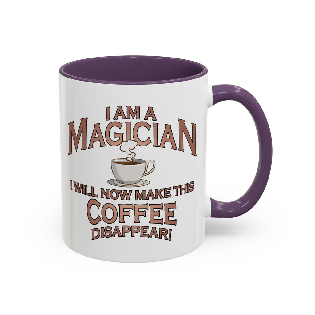 Magician Coffee Mug — "I Am a Magician: I Will Now Make This Coffee Disappear" by Printify