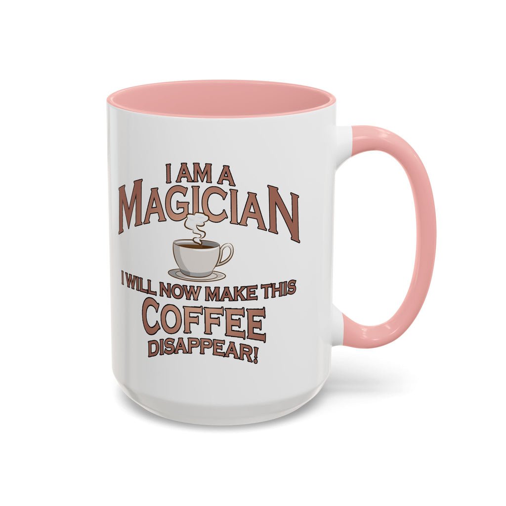 Magician Coffee Mug — "I Am a Magician: I Will Now Make This Coffee Disappear" by Printify