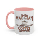 Magician Coffee Mug — "I Am a Magician: I Will Now Make This Coffee Disappear" by Printify