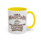 Magician Coffee Mug — "I Am a Magician: I Will Now Make This Coffee Disappear" by Printify