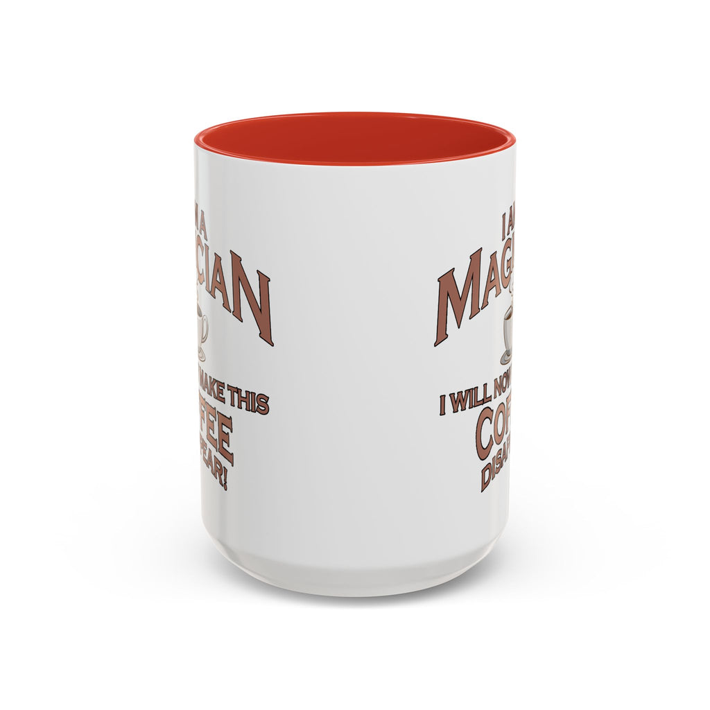 Magician Coffee Mug — "I Am a Magician: I Will Now Make This Coffee Disappear" by Printify
