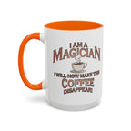 Magician Coffee Mug — "I Am a Magician: I Will Now Make This Coffee Disappear" by Printify