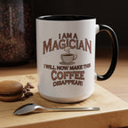 Magician Coffee Mug — "I Am a Magician: I Will Now Make This Coffee Disappear" by Printify