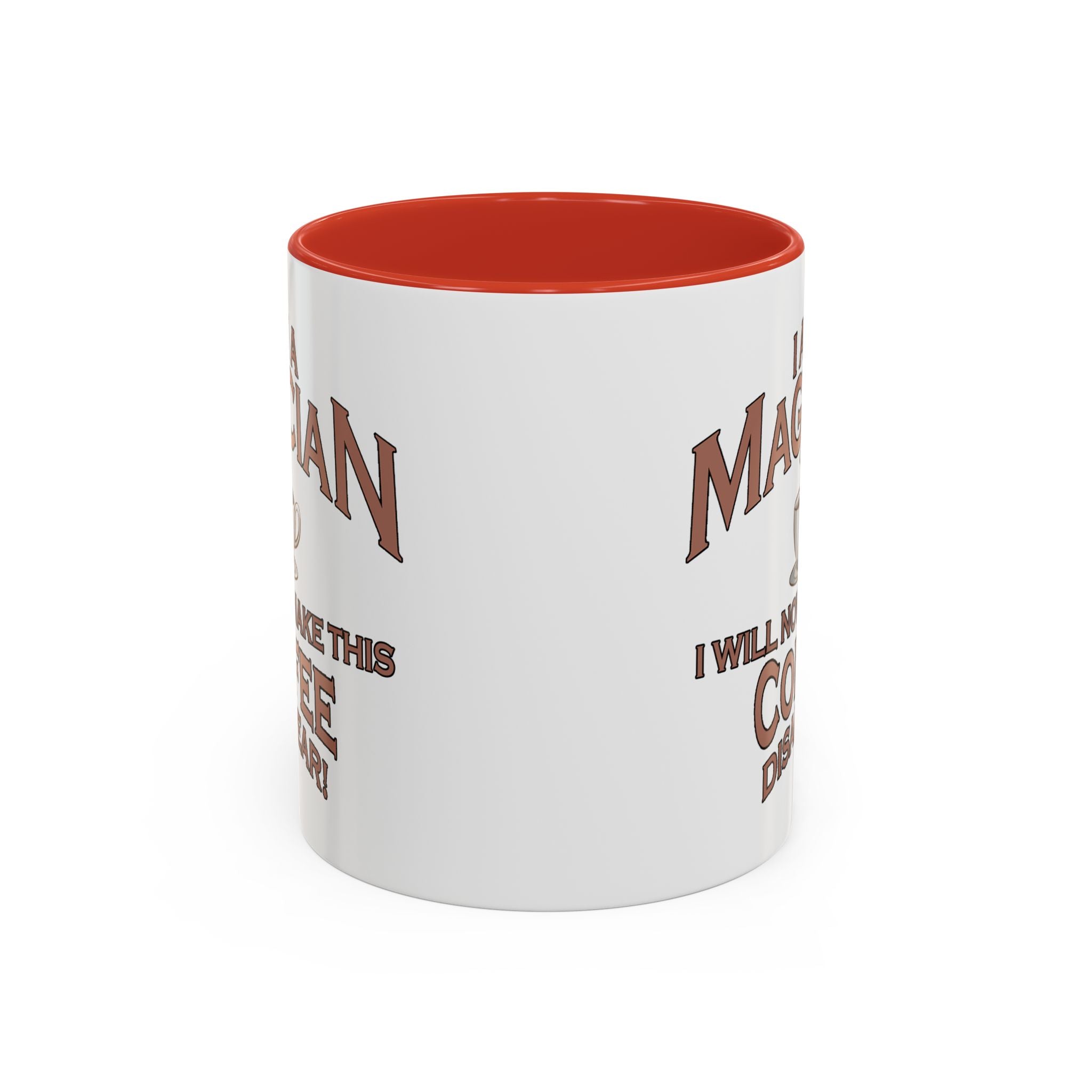 Magician Coffee Mug — "I Am a Magician: I Will Now Make This Coffee Disappear" by Printify