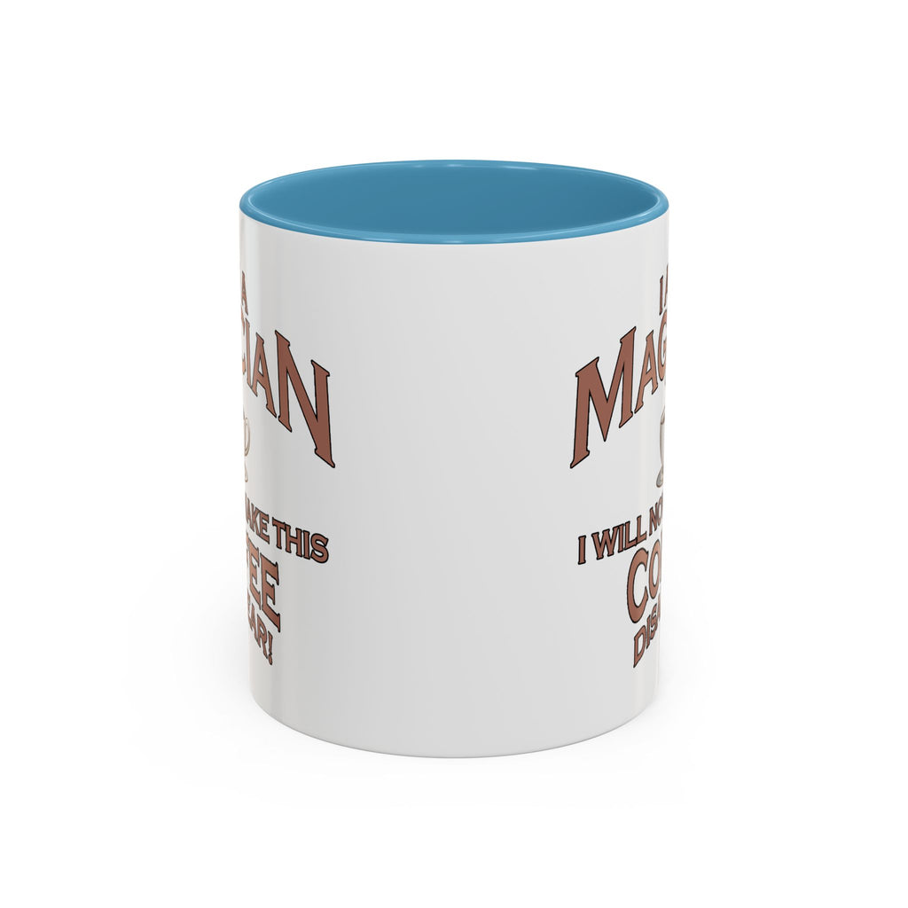 Magician Coffee Mug — "I Am a Magician: I Will Now Make This Coffee Disappear" by Printify