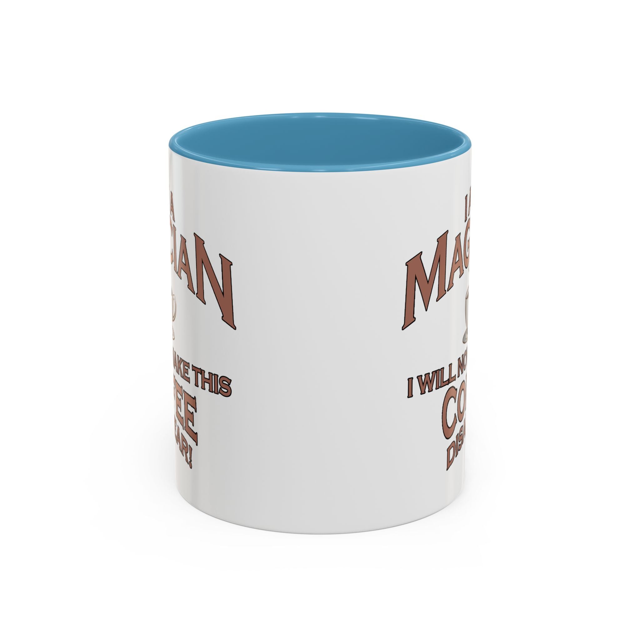 Magician Coffee Mug — "I Am a Magician: I Will Now Make This Coffee Disappear" by Printify