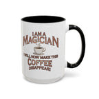 Magician Coffee Mug — "I Am a Magician: I Will Now Make This Coffee Disappear" by Printify