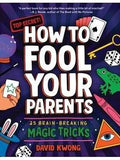 Pre-Owned How To Fool Your Parents: 25 Brain-Breaking Magic Tricks (Paperback) By David Kwong