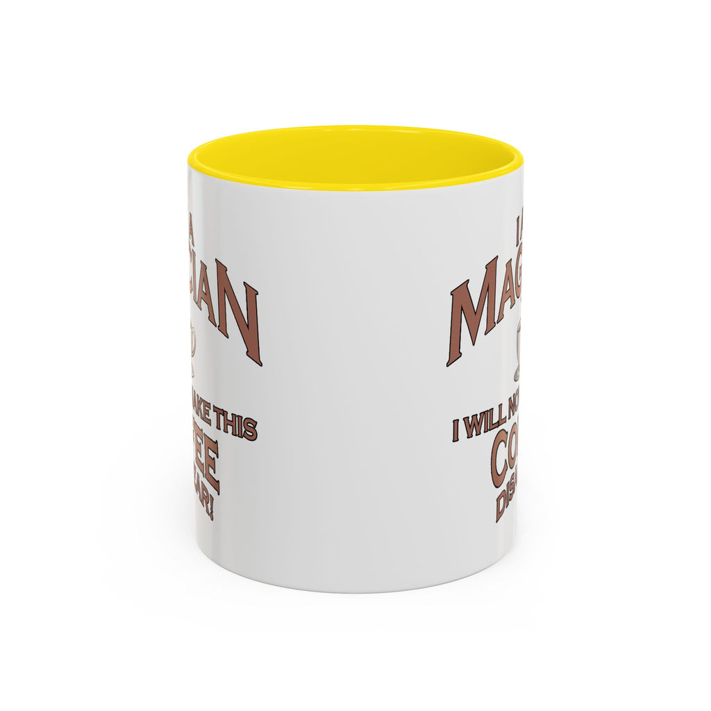Magician Coffee Mug — "I Am a Magician: I Will Now Make This Coffee Disappear" by Printify