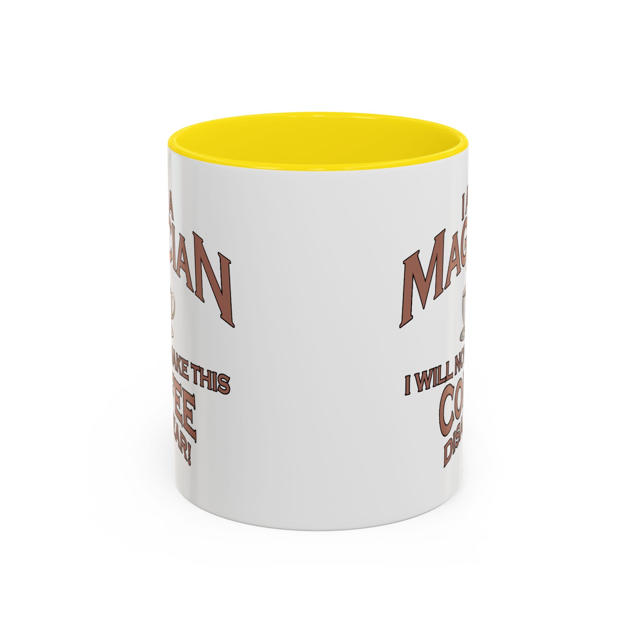 Magician Coffee Mug — "I Am a Magician: I Will Now Make This Coffee Disappear" by Printify