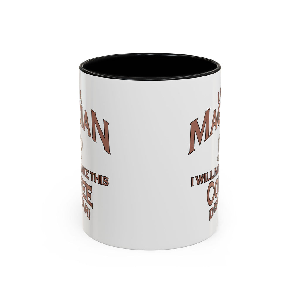 Magician Coffee Mug — "I Am a Magician: I Will Now Make This Coffee Disappear" by Printify