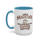 Magician Coffee Mug — "I Am a Magician: I Will Now Make This Coffee Disappear" by Printify
