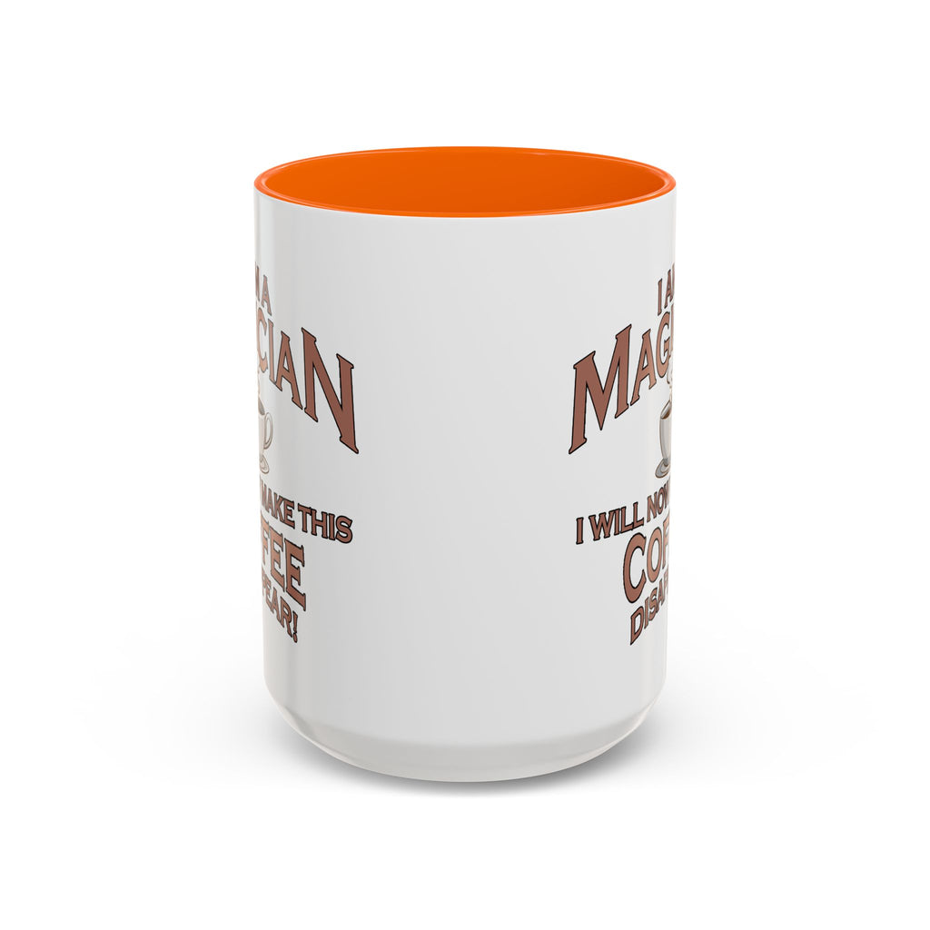 Magician Coffee Mug — "I Am a Magician: I Will Now Make This Coffee Disappear" by Printify