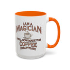 Magician Coffee Mug — "I Am a Magician: I Will Now Make This Coffee Disappear" by Printify