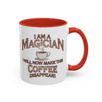 Magician Coffee Mug — "I Am a Magician: I Will Now Make This Coffee Disappear" by Printify