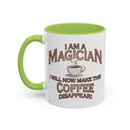 Magician Coffee Mug — "I Am a Magician: I Will Now Make This Coffee Disappear" by Printify