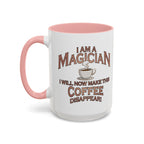 Magician Coffee Mug — "I Am a Magician: I Will Now Make This Coffee Disappear" by Printify