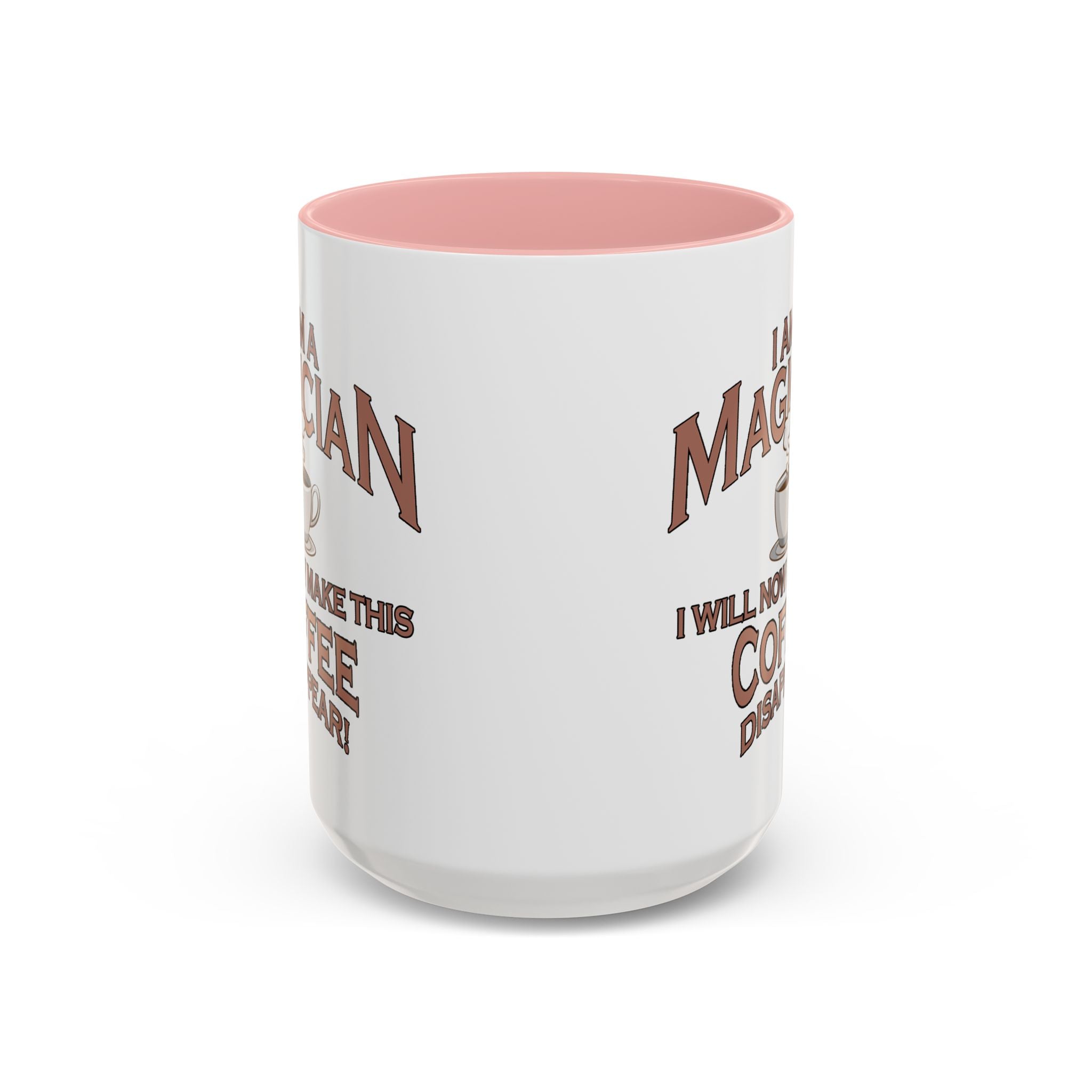 Magician Coffee Mug — "I Am a Magician: I Will Now Make This Coffee Disappear" by Printify