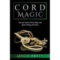 CORD Magic: Tips and Tricks of Knot Magic and Spell Crafting with Fiber - Paperback - Big Tim's Magic Emporium
