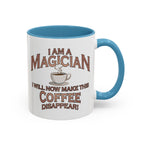 Magician Coffee Mug — "I Am a Magician: I Will Now Make This Coffee Disappear" by Printify