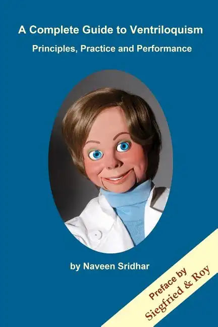A Complete Guide to Ventriloquism: Principles, Practice and Performance - Paperback by Books by splitShops