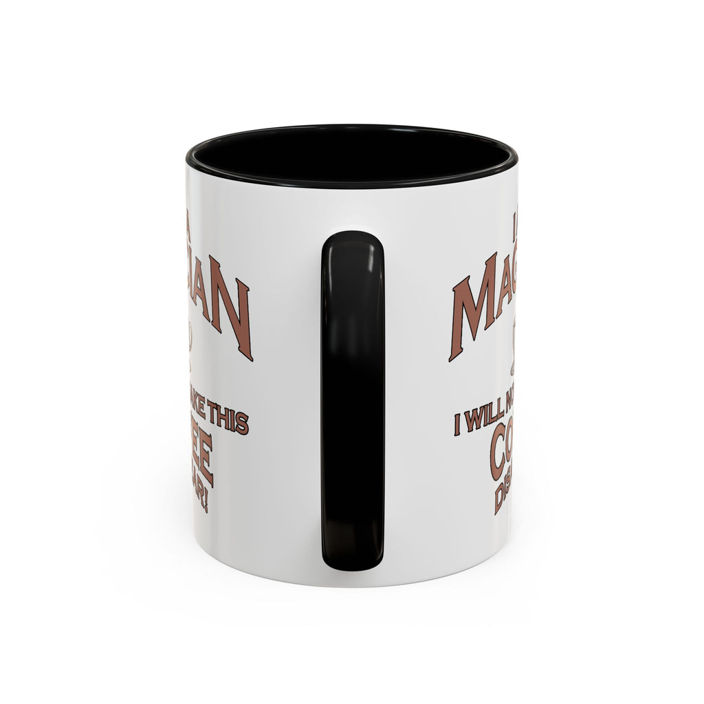 Magician Coffee Mug — "I Am a Magician: I Will Now Make This Coffee Disappear" by Printify