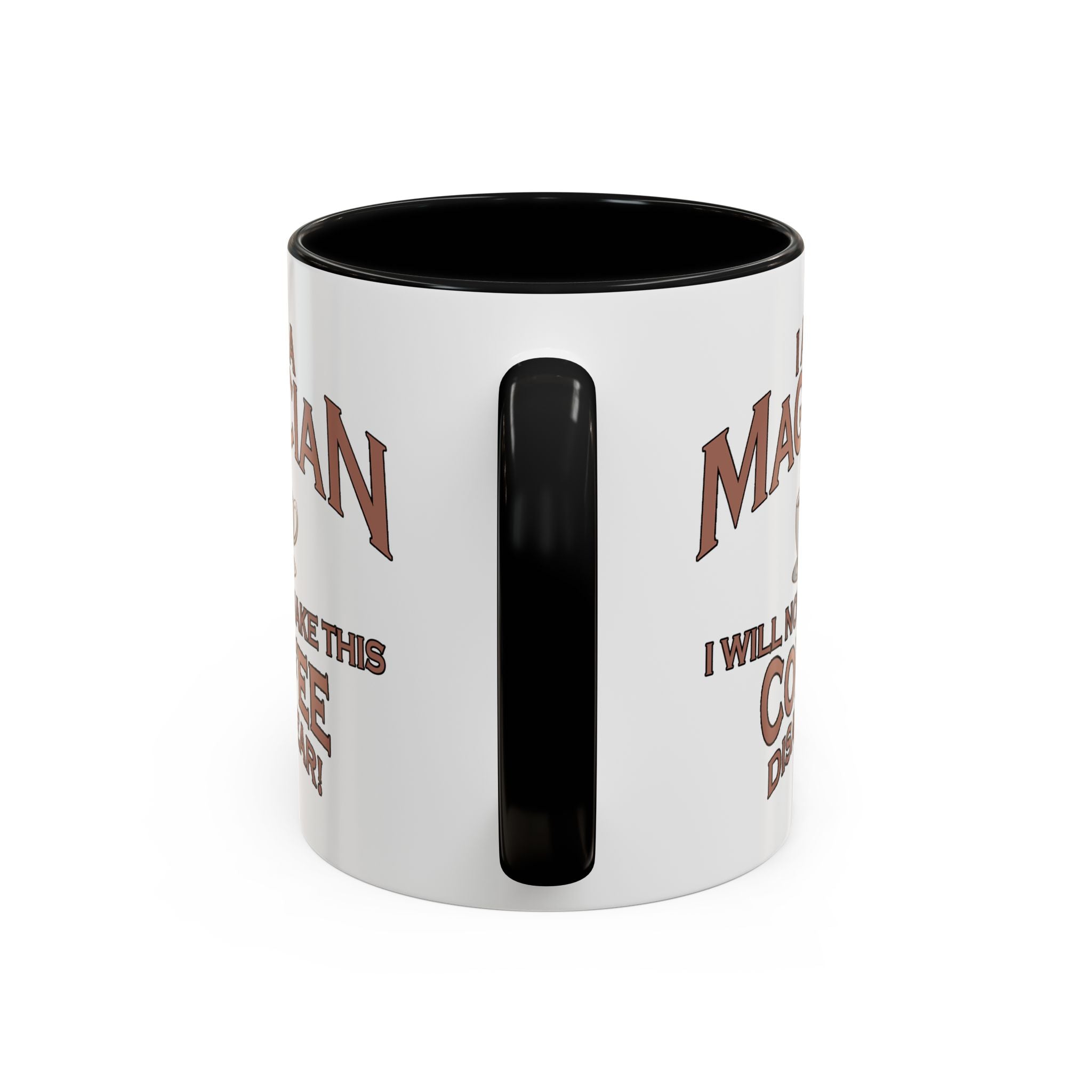 Magician Coffee Mug — "I Am a Magician: I Will Now Make This Coffee Disappear" by Printify