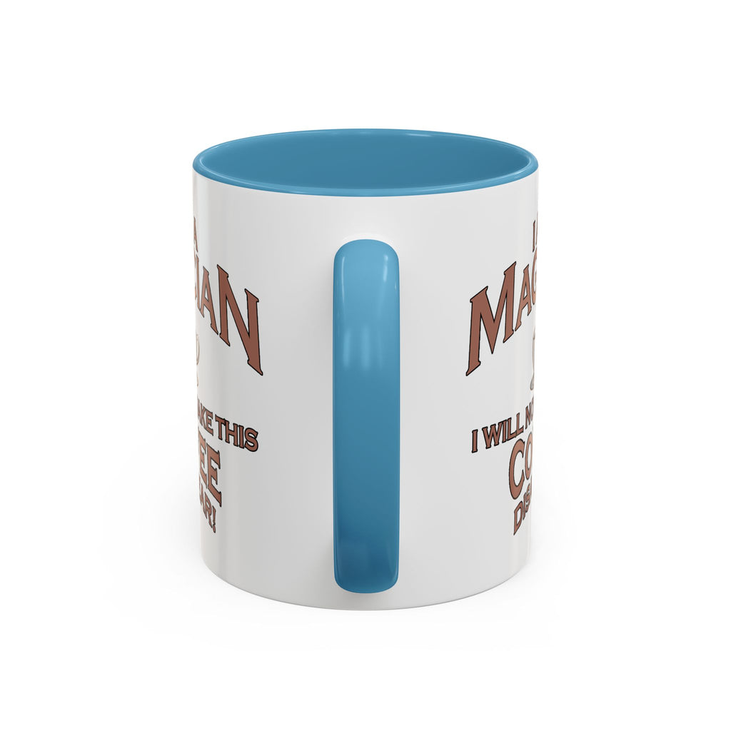 Magician Coffee Mug — "I Am a Magician: I Will Now Make This Coffee Disappear" by Printify