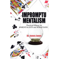 Impromptu Mentalism: Practical Effects for Mentalists and Magicians - Paperback
