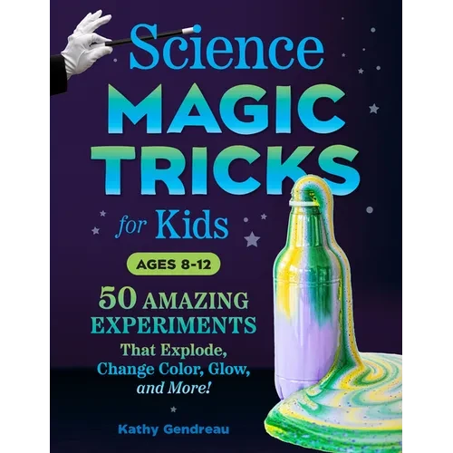Science Magic Tricks for Kids: 50 Amazing Experiments That Explode, Change Color, Glow, and More! - Paperback - Big Tim's Magic Emporium