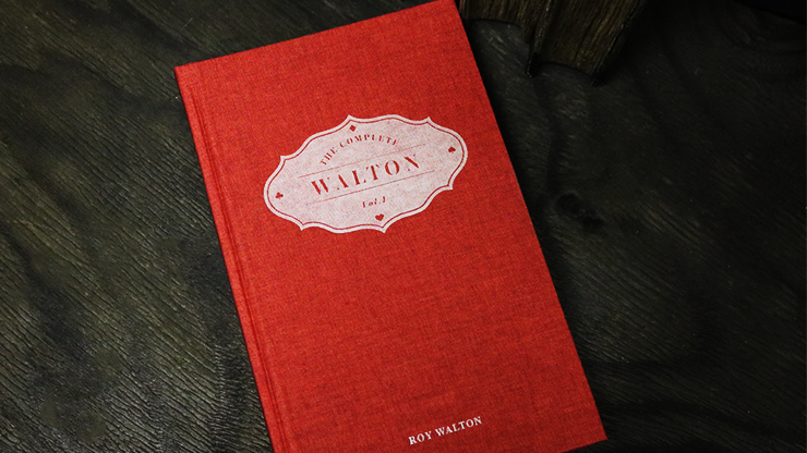 The Complete Walton (Vol.1) by Roy Walton - Book by Murphy's Magic Supplies, Inc.