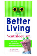 Better Living Through Ventriloquism by Lucas, Ronn