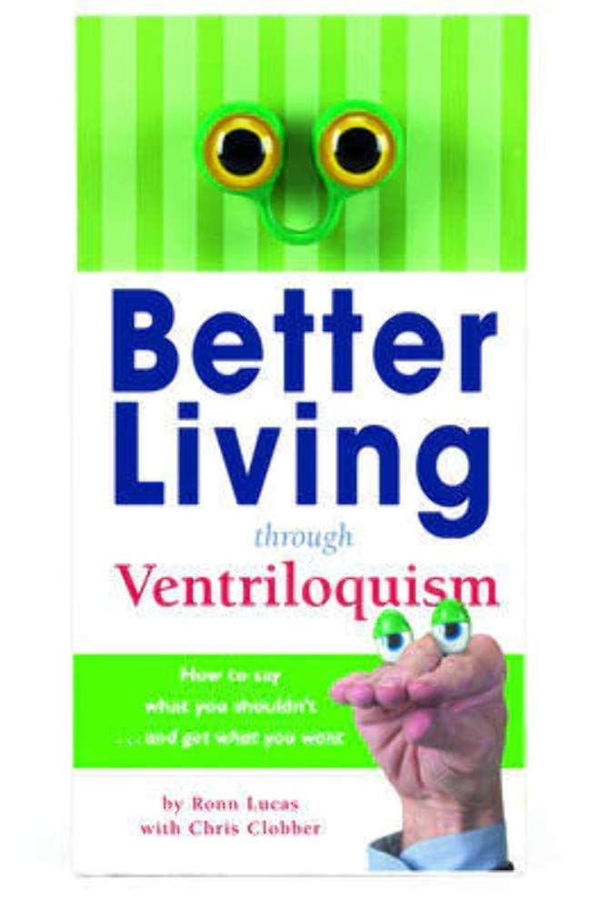 Better Living Through Ventriloquism by Lucas, Ronn