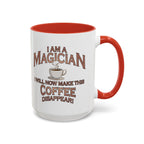Magician Coffee Mug — "I Am a Magician: I Will Now Make This Coffee Disappear" by Printify