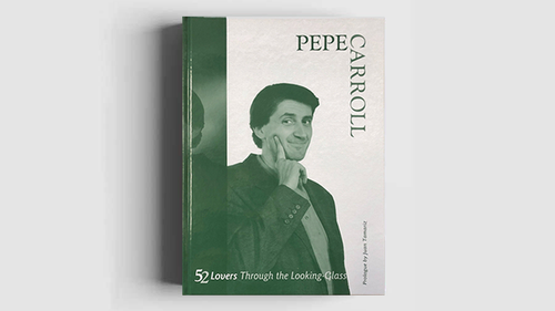 52 Lovers Through the Looking-Glass by Pepe Carroll - Book by Murphy's Magic Supplies, Inc.
