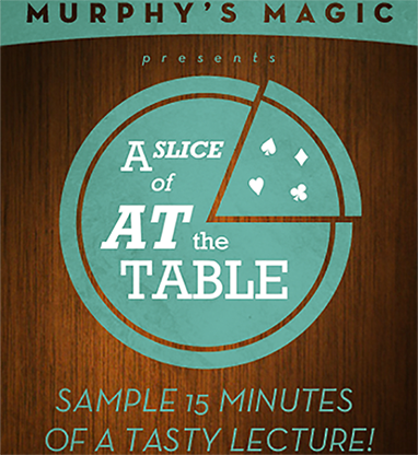 A Slice of At the Table LIVE video DOWNLOAD by Murphy's Magic Supplies, Inc.