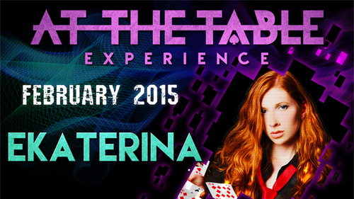 At The Table Live Lecture - Ekaterina February 25th 2015 video DOWNLOAD by Murphy's Magic Supplies, Inc.